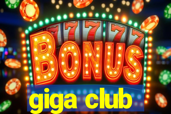 giga club